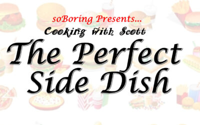 Cooking With Scott – The Perfect Side Dish!